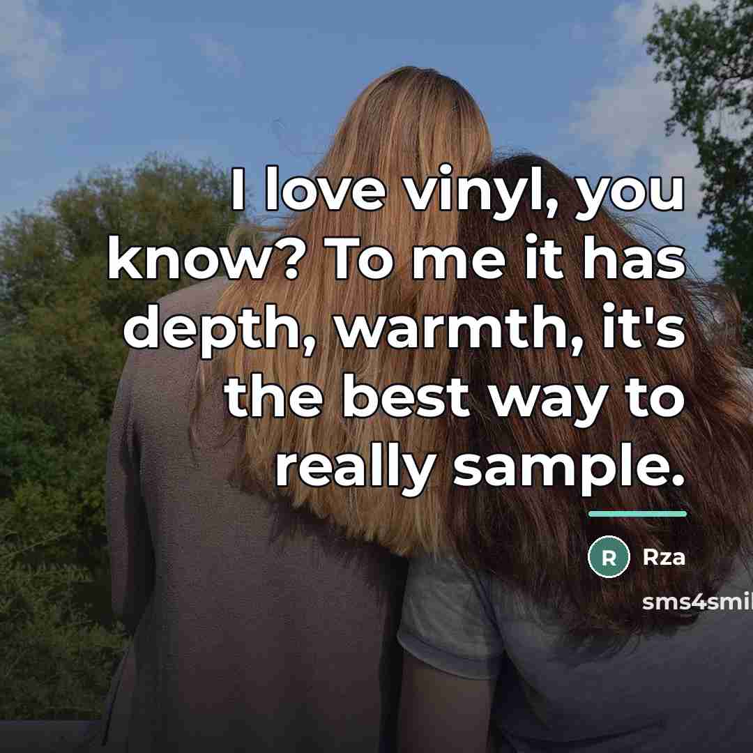 “I love vinyl, you know? To me it has depth,…” quote by RZA