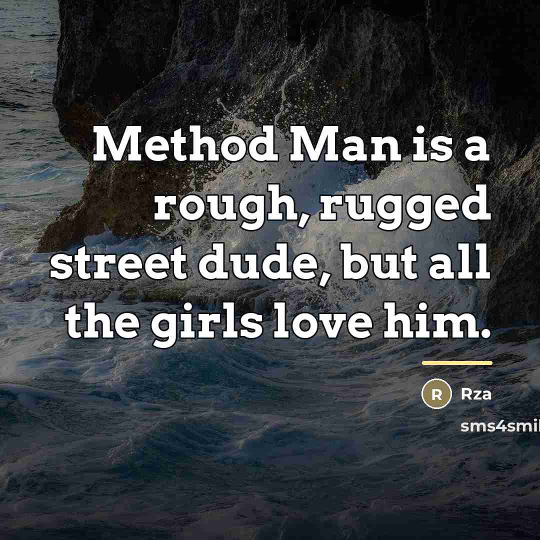 “Method Man is a rough, rugged street dude, but all…” quote by Rza