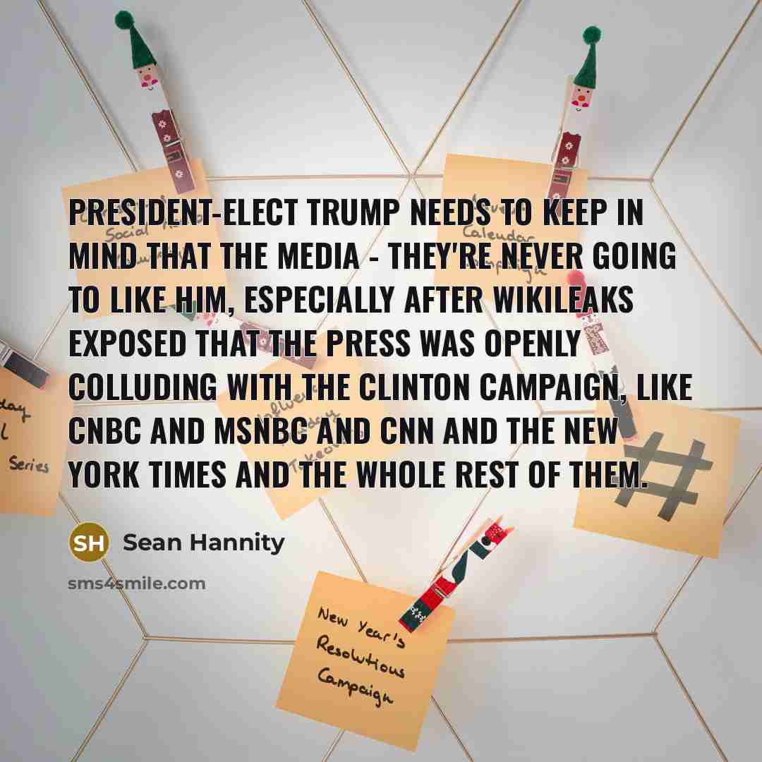 “President-elect Trump needs to keep in mind that the media…” quote by Sean Hannity
