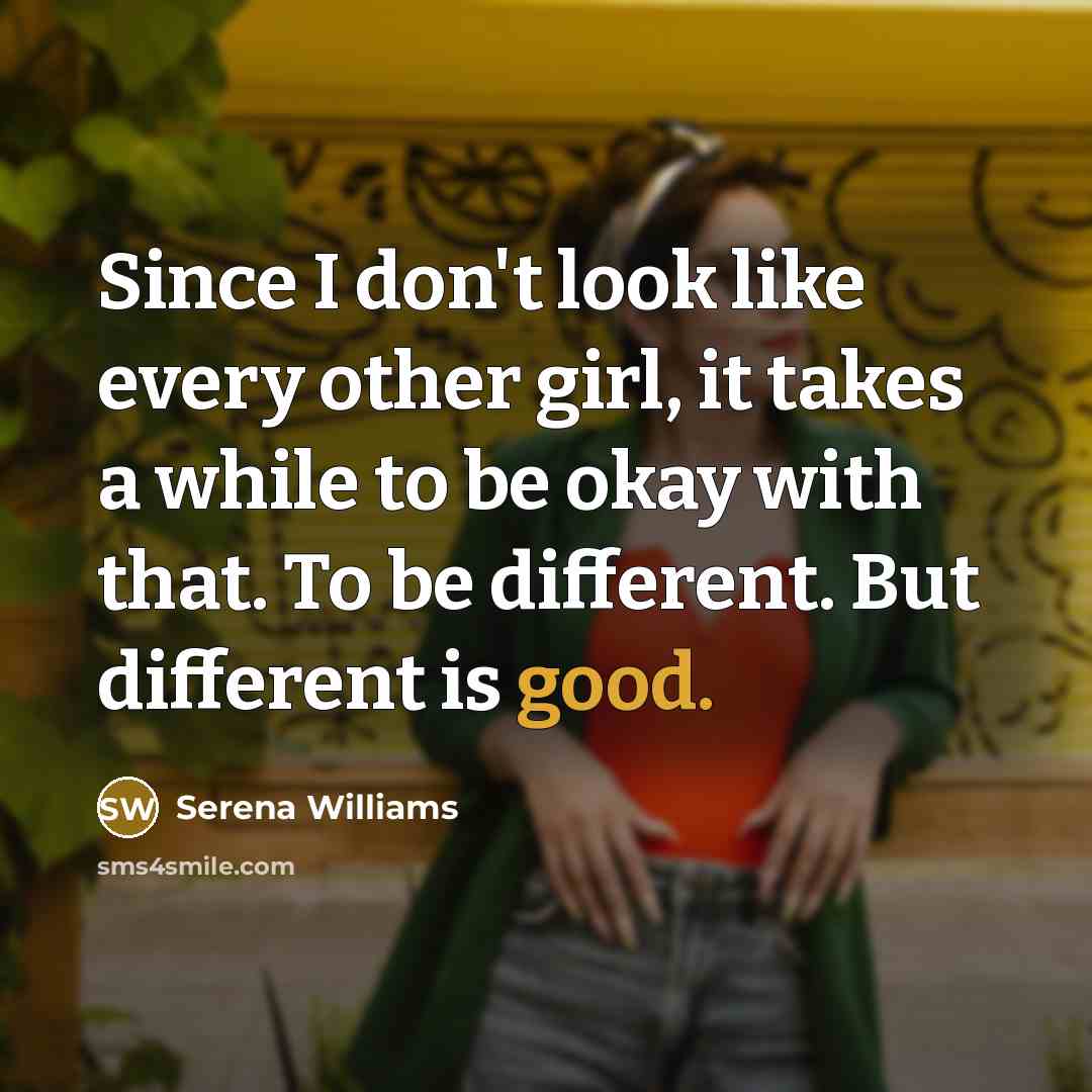 “Since I don't look like every other girl, it takes…” quote by Serena Williams