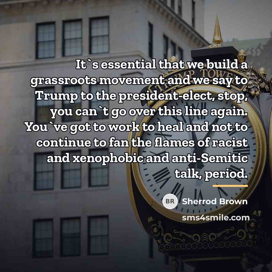 “It`s essential that we build a grassroots movement and we…” quote by Sherrod Brown