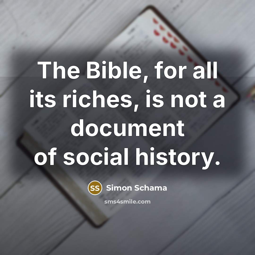 “The Bible, for all its riches, is not a document…” quote by Simon Schama