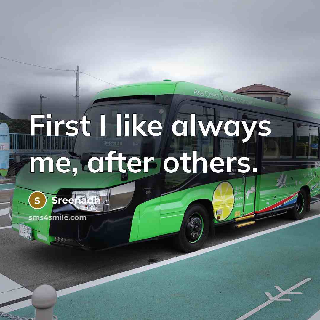 “First I like always me, after others.…” quote by Sreenadh