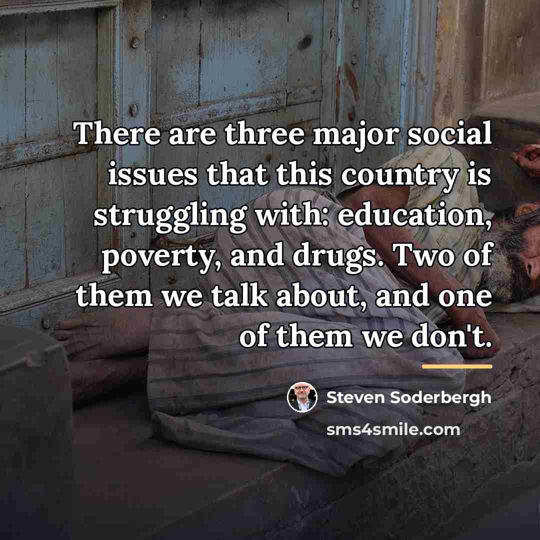 “There are three major social issues that this country is…” quote by Steven Soderbergh