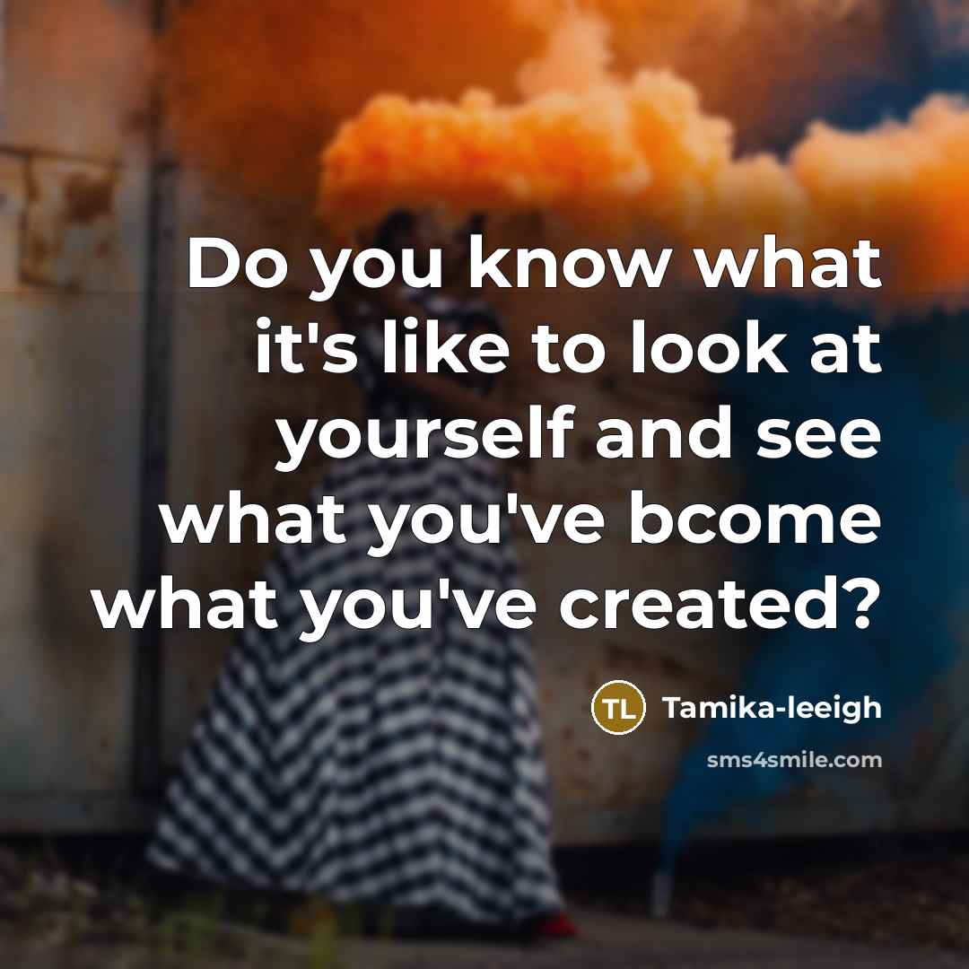 “Do you know what it's like to look at yourself…” quote by Tamika-leeigh