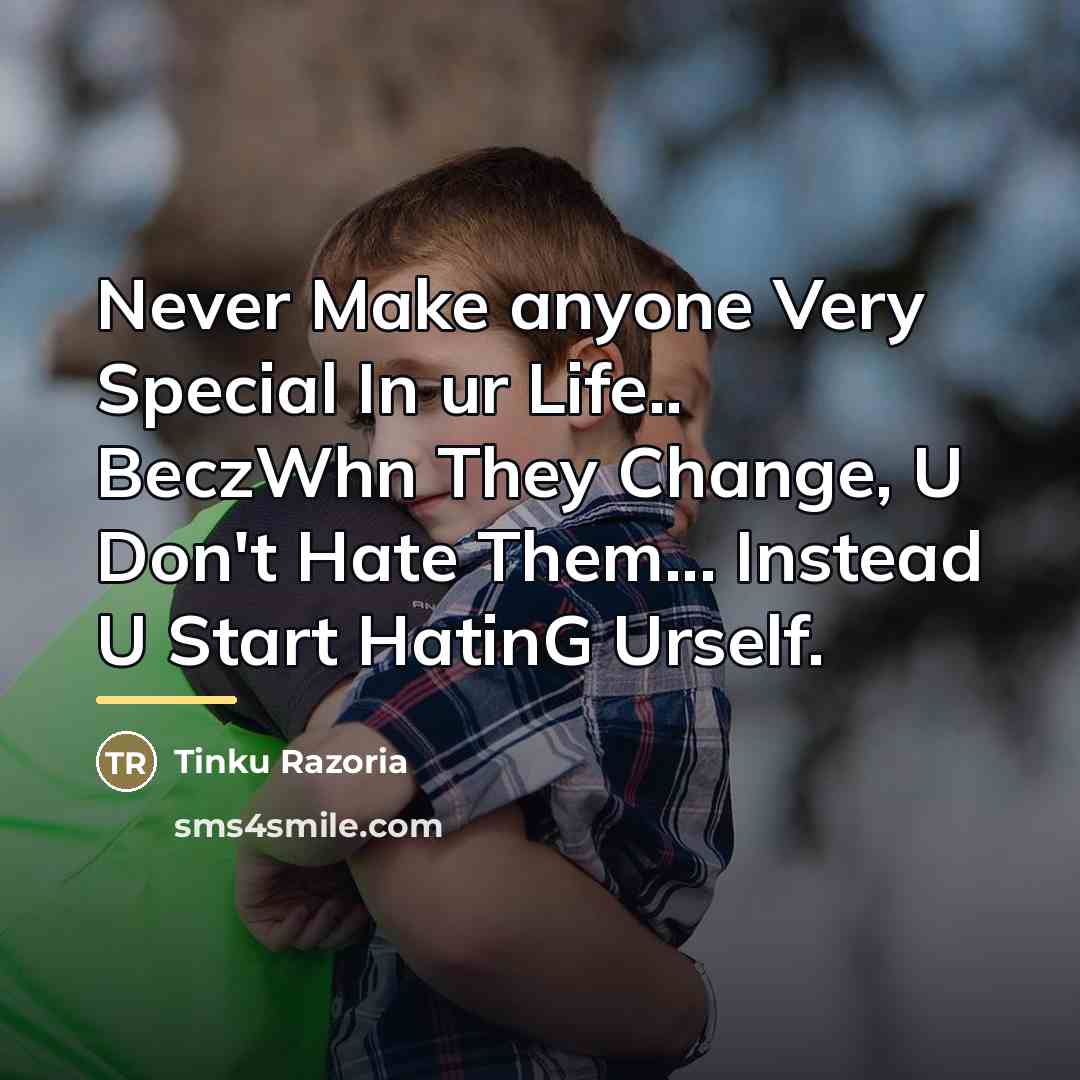 “Never Make anyone Very Special In ur Life.. BeczWhn They…” quote by Tinku Razoria
