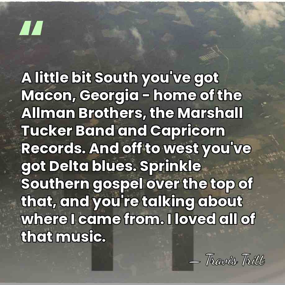 A little bit South you've got Macon, Georgia - home of the&hellip; - Travis Tritt