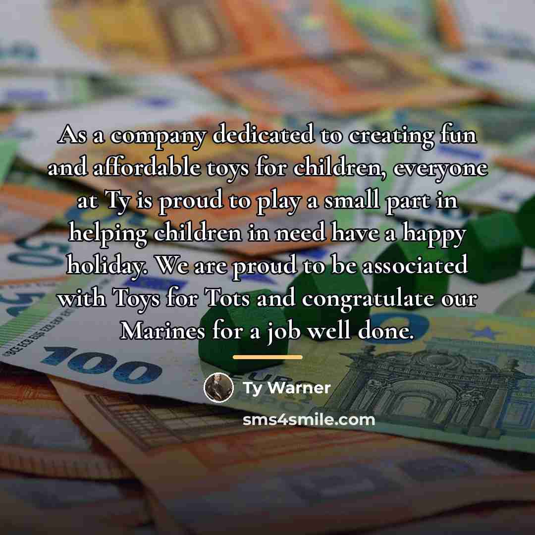 “As a company dedicated to creating fun and affordable toys…” quote by Ty Warner