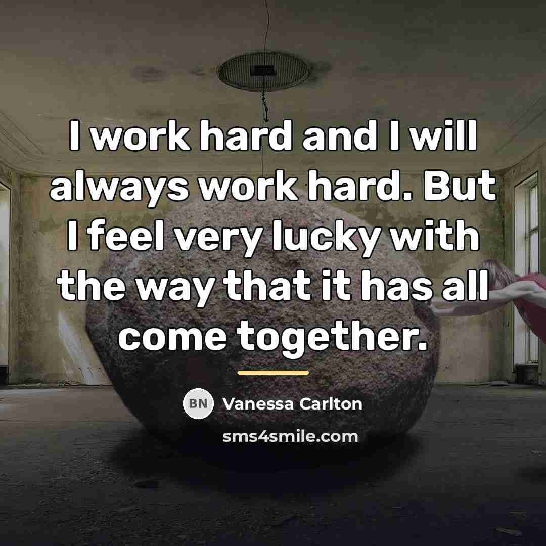 “I work hard and I will always work hard. But…” quote by Vanessa Carlton