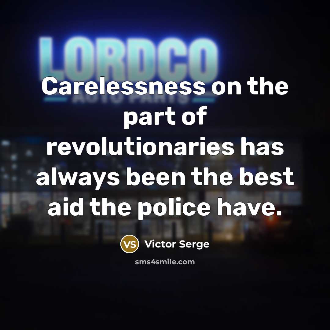 “Carelessness on the part of revolutionaries has always been the…” quote by Victor Serge