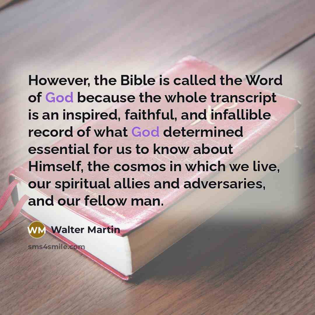 “However, the Bible is called the Word of God because…” quote by Walter Martin