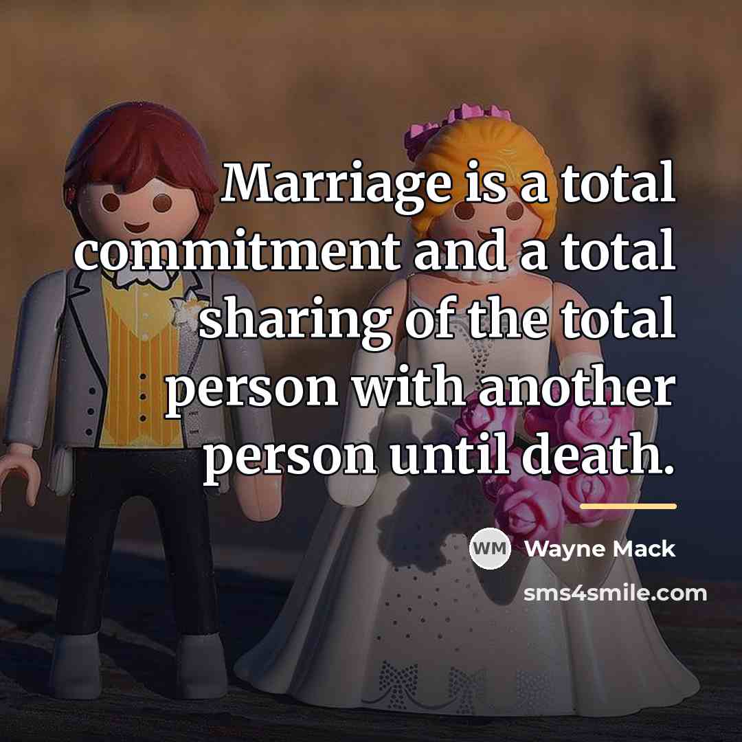 “Marriage is a total commitment and a total sharing of…” quote by Wayne Mack