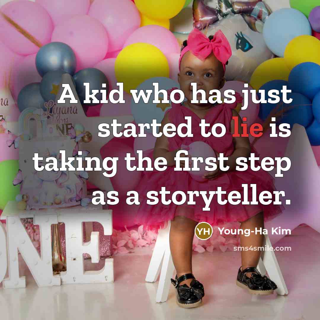 “A kid who has just started to lie is taking…” quote by Young-Ha Kim