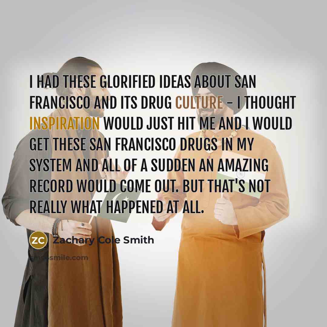 “I had these glorified ideas about San Francisco and its…” quote by Zachary Cole Smith