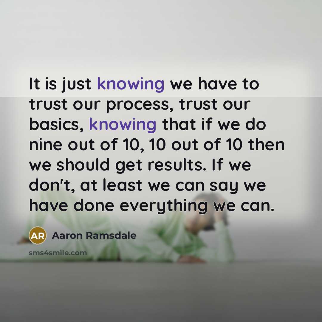 “It is just knowing we have to trust our process,…” quote by Aaron Ramsdale