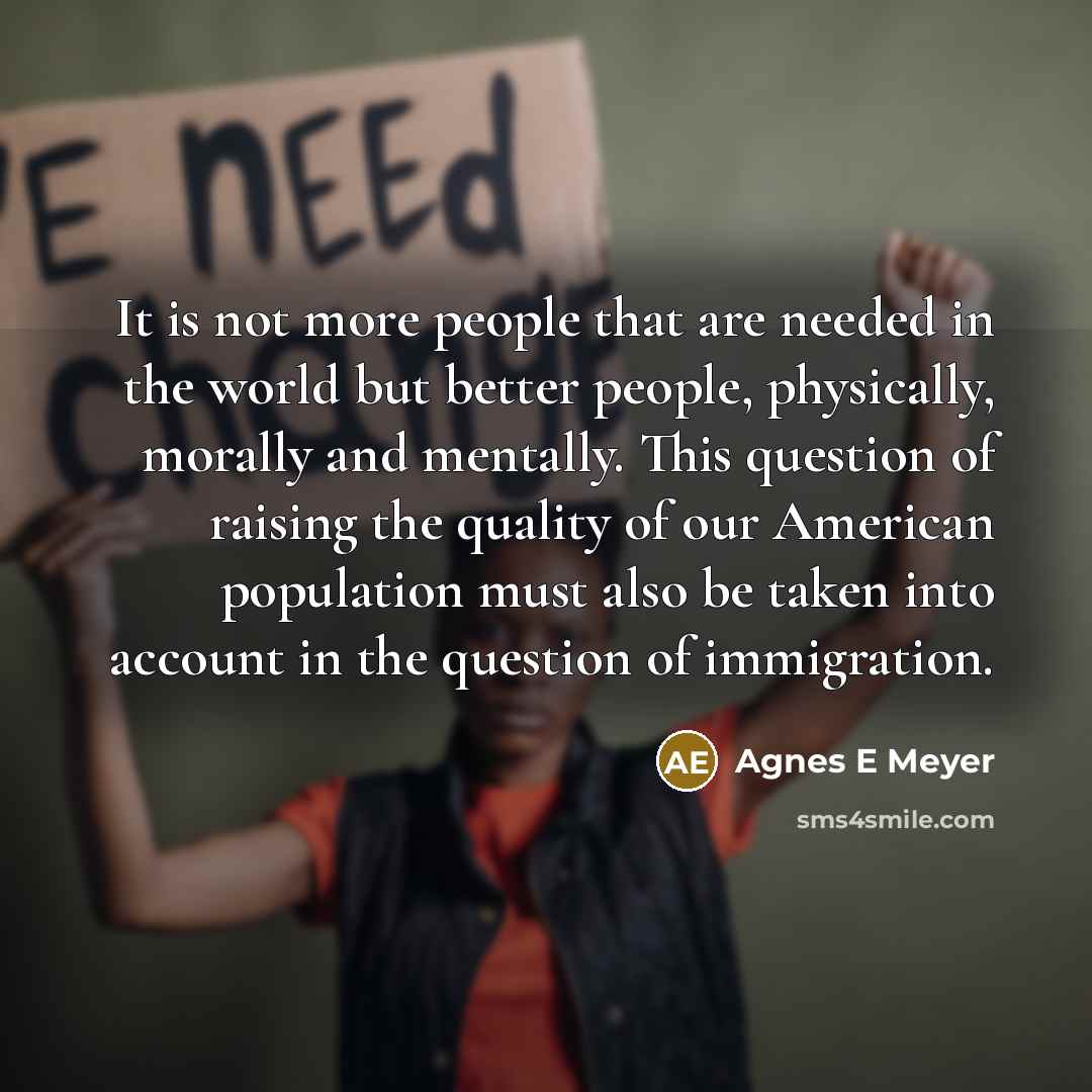 “It is not more people that are needed in the…” quote by Agnes E Meyer