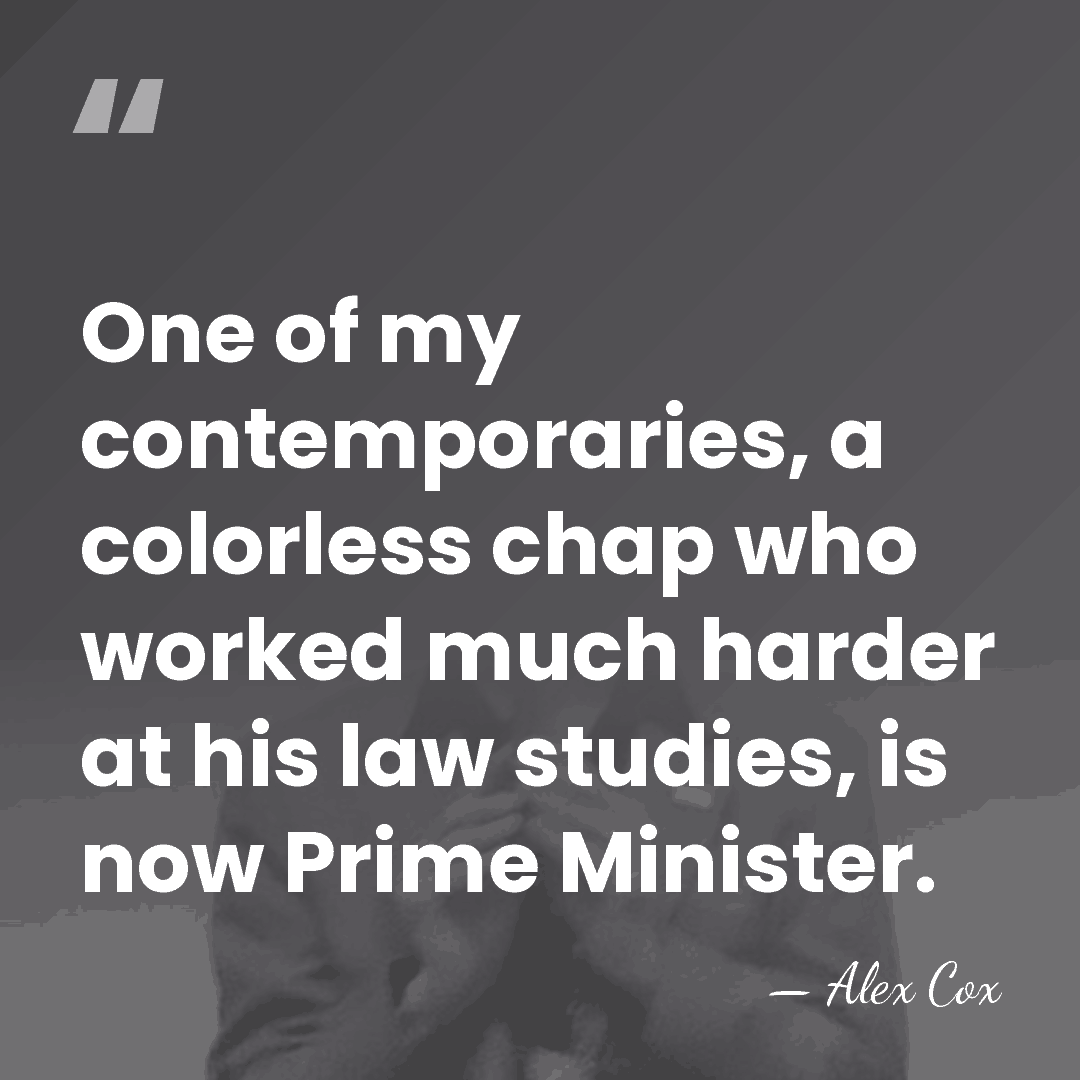 One of my contemporaries, a colorless chap who worked much harder at&hellip; - Alex Cox