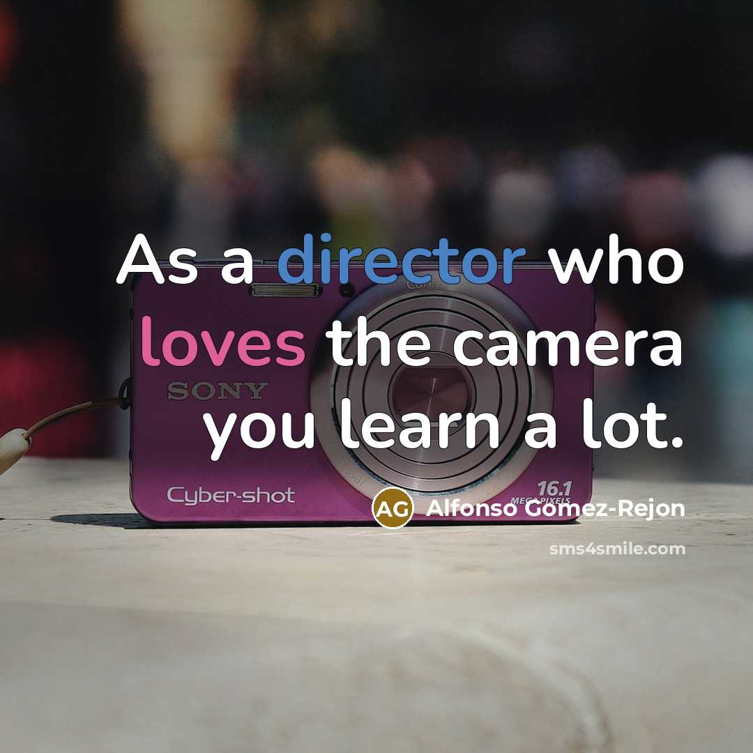 “As a director who loves the camera you learn a lot.” quote by Alfonso Gomez-Rejon