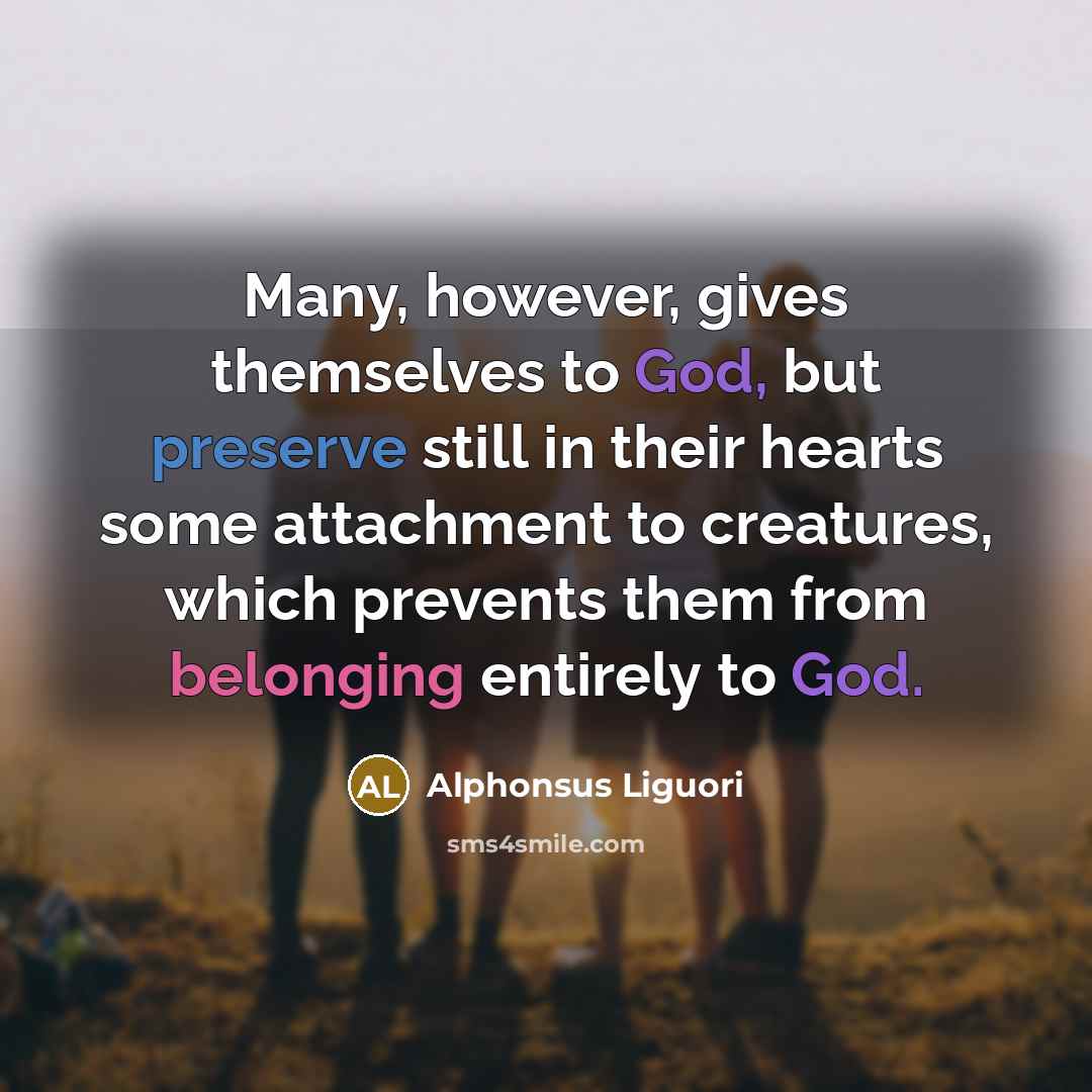 “Many, however, gives themselves to God, but preserve still in…” quote by Alphonsus Liguori