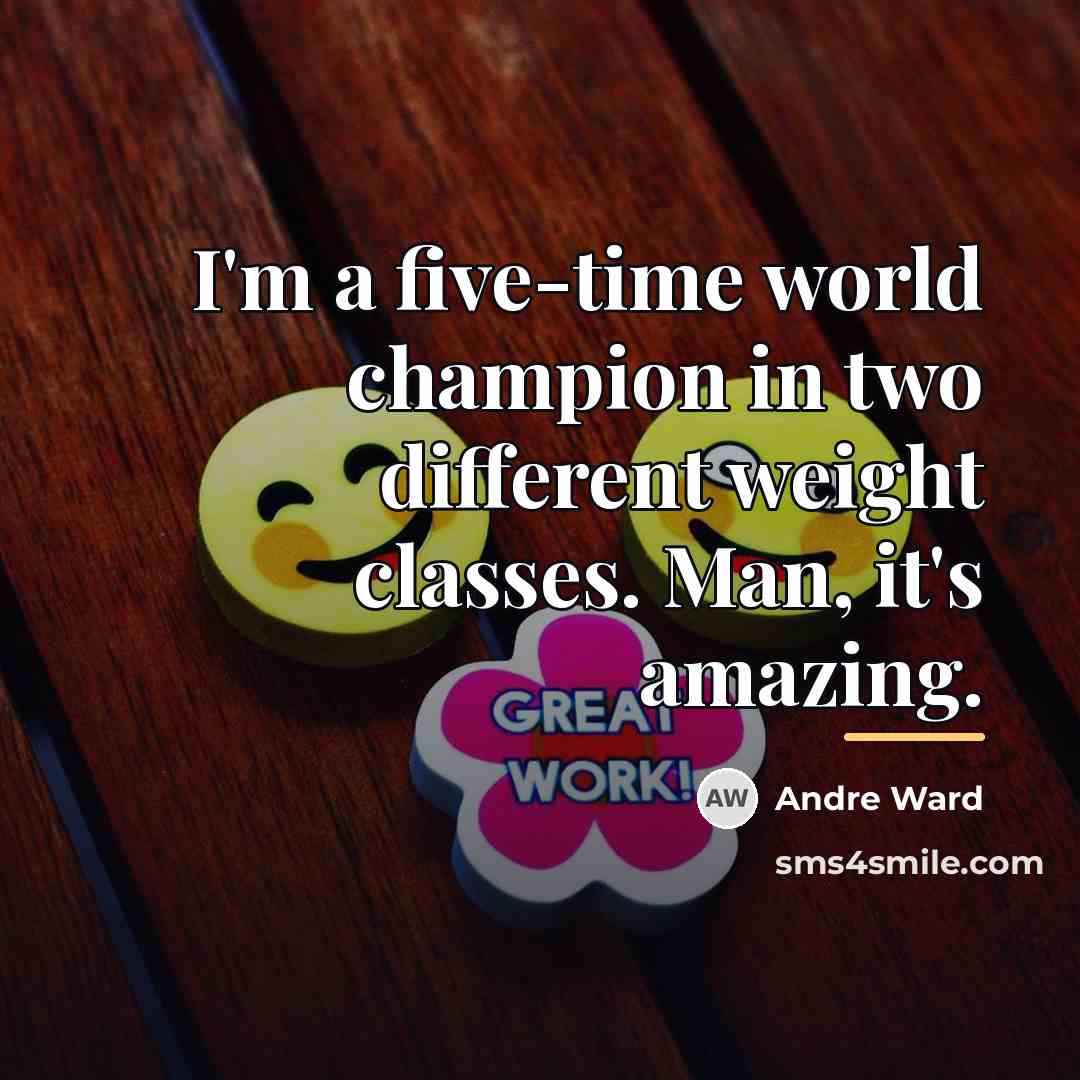 “I'm a five-time world champion in two different weight classes.…” quote by Andre Ward