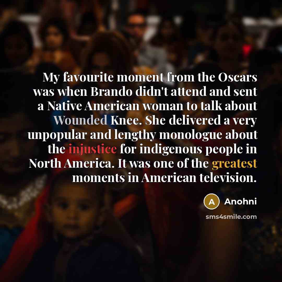 “My favourite moment from the Oscars was when Brando didn't…” quote by Anohni