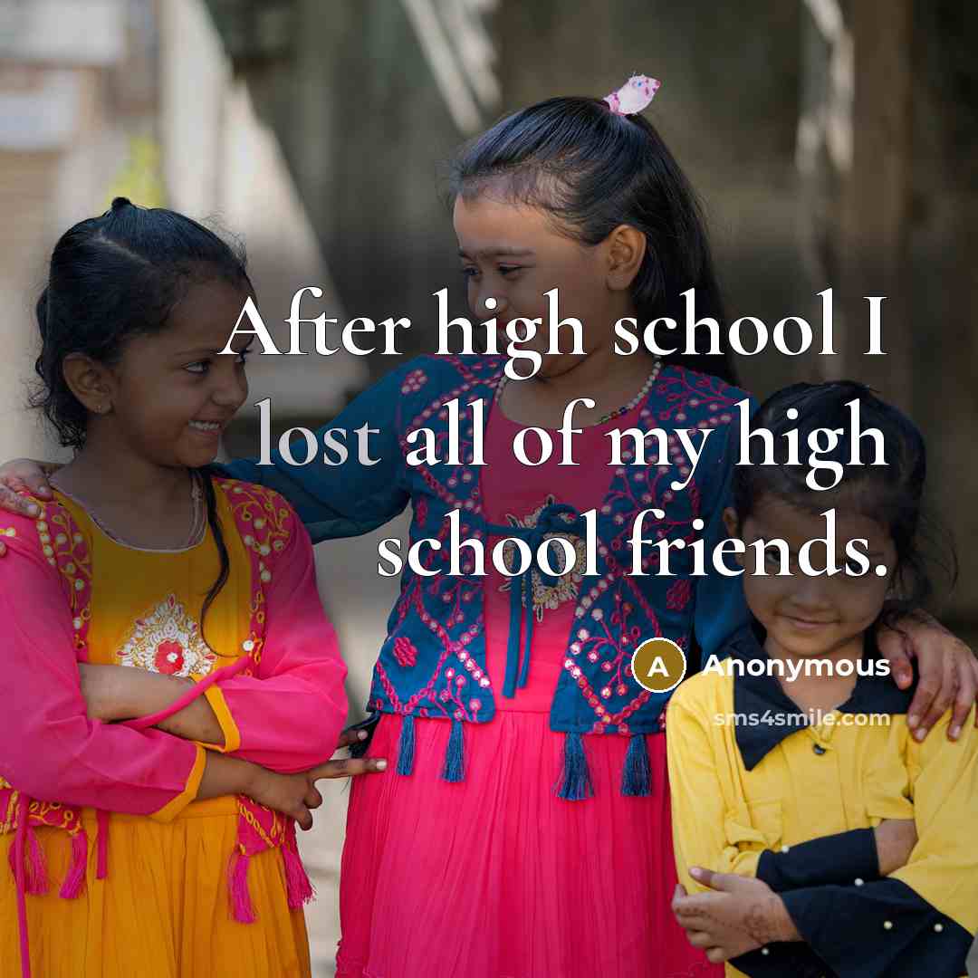 “After high school I lost all of my high school…” quote by Anonymous