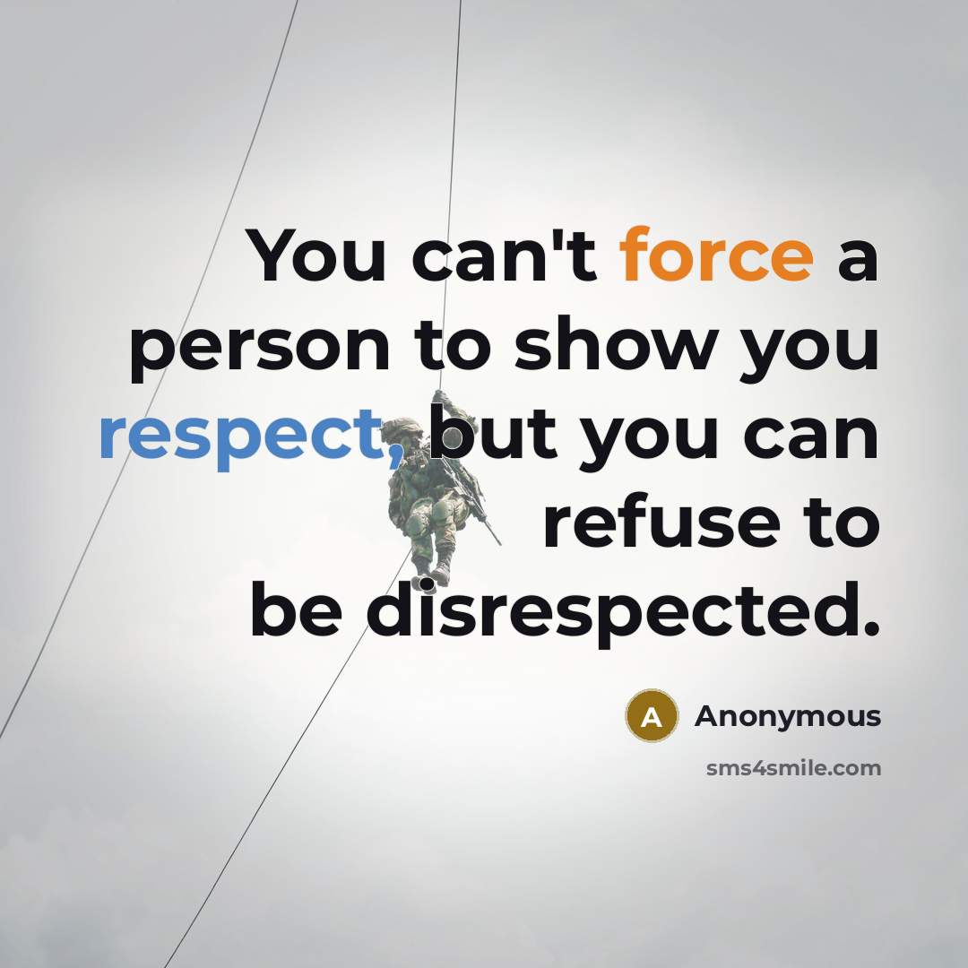 “You can't force a person to show you respect, but…” quote by Anonymous