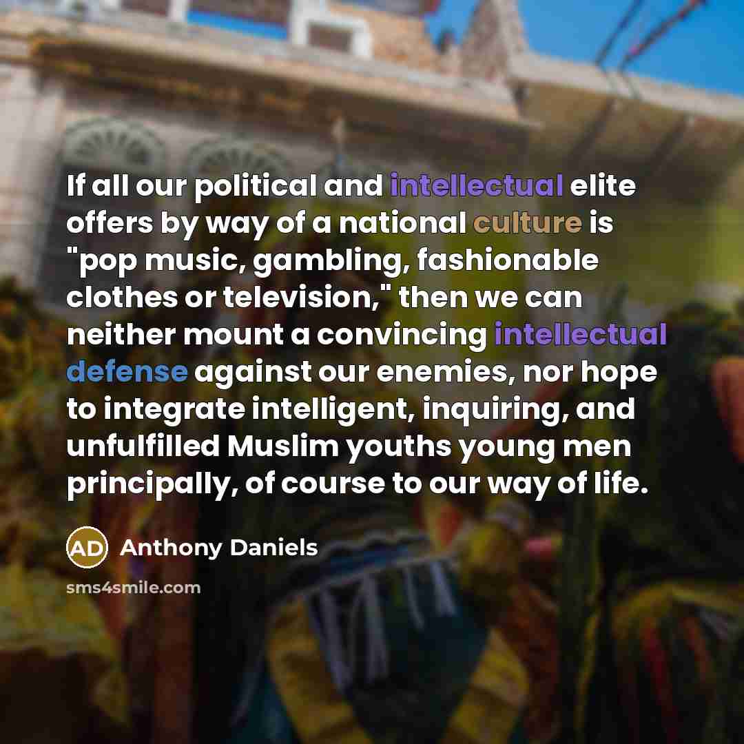 “If all our political and intellectual elite offers by way…” quote by Anthony Daniels