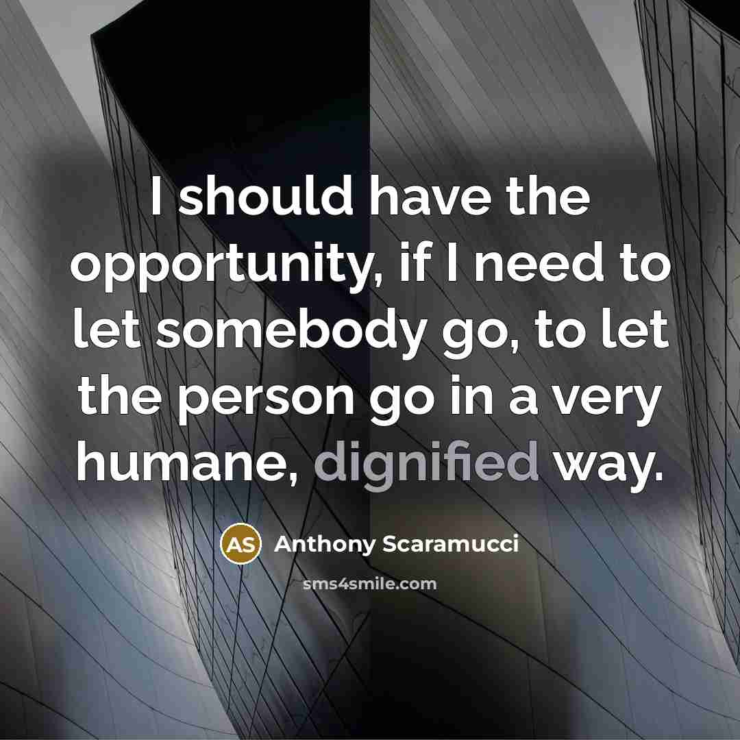“I should have the opportunity, if I need to let…” quote by Anthony Scaramucci