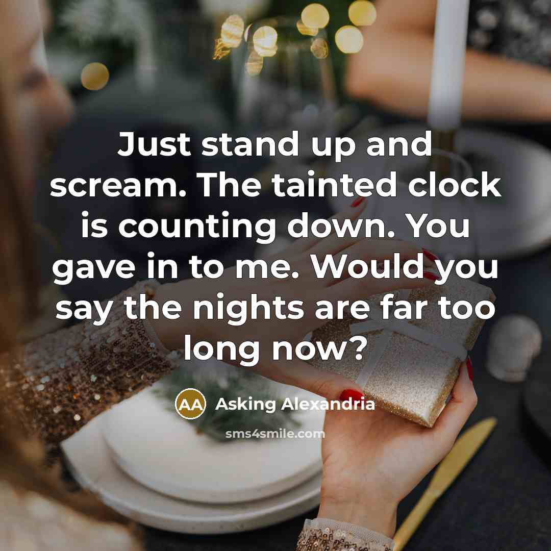 “Just stand up and scream. The tainted clock is counting…” quote by Asking Alexandria