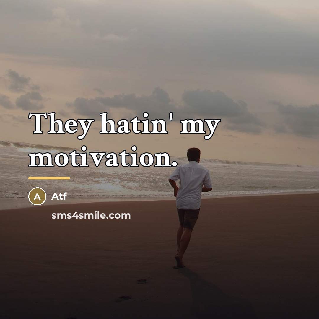 “They hatin' my motivation.…” quote by Atf