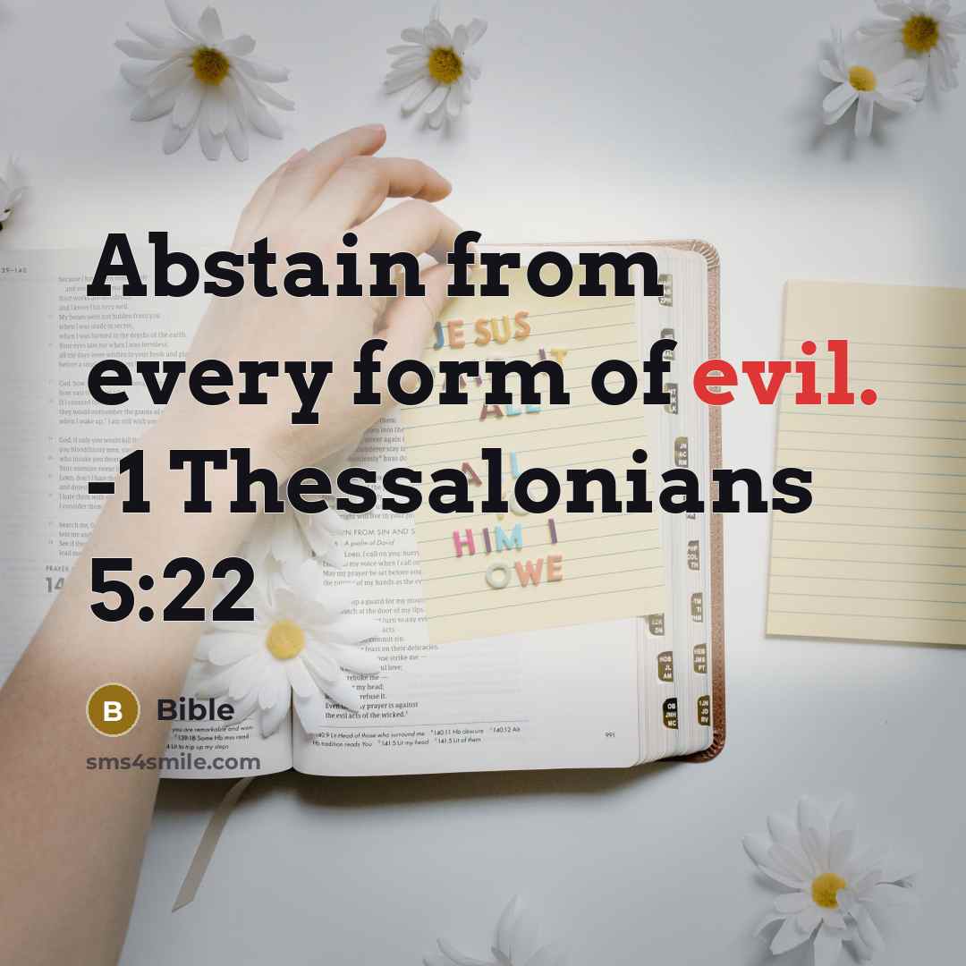 “Abstain from every form of evil. -1 Thessalonians 5:22…” quote by Bible