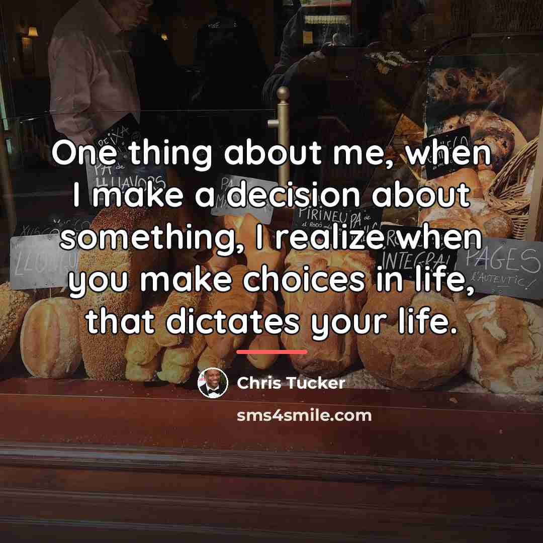 “One thing about me, when I make a decision about…” quote by Chris Tucker