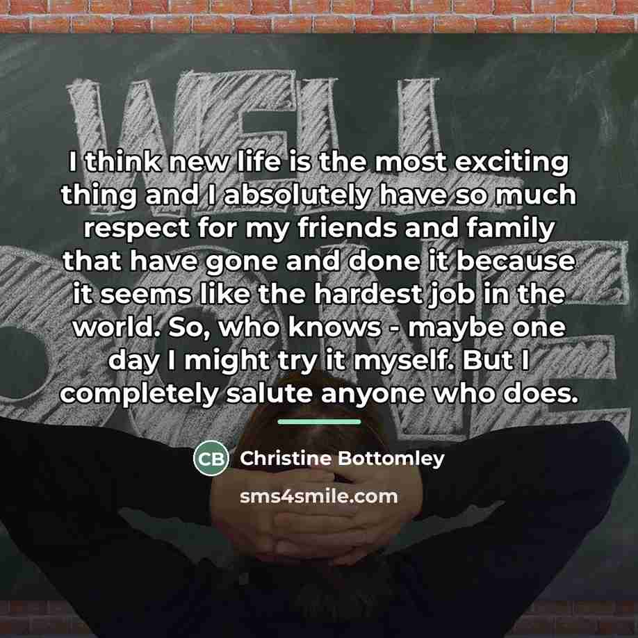 “I think new life is the most exciting thing and…” quote by Christine Bottomley