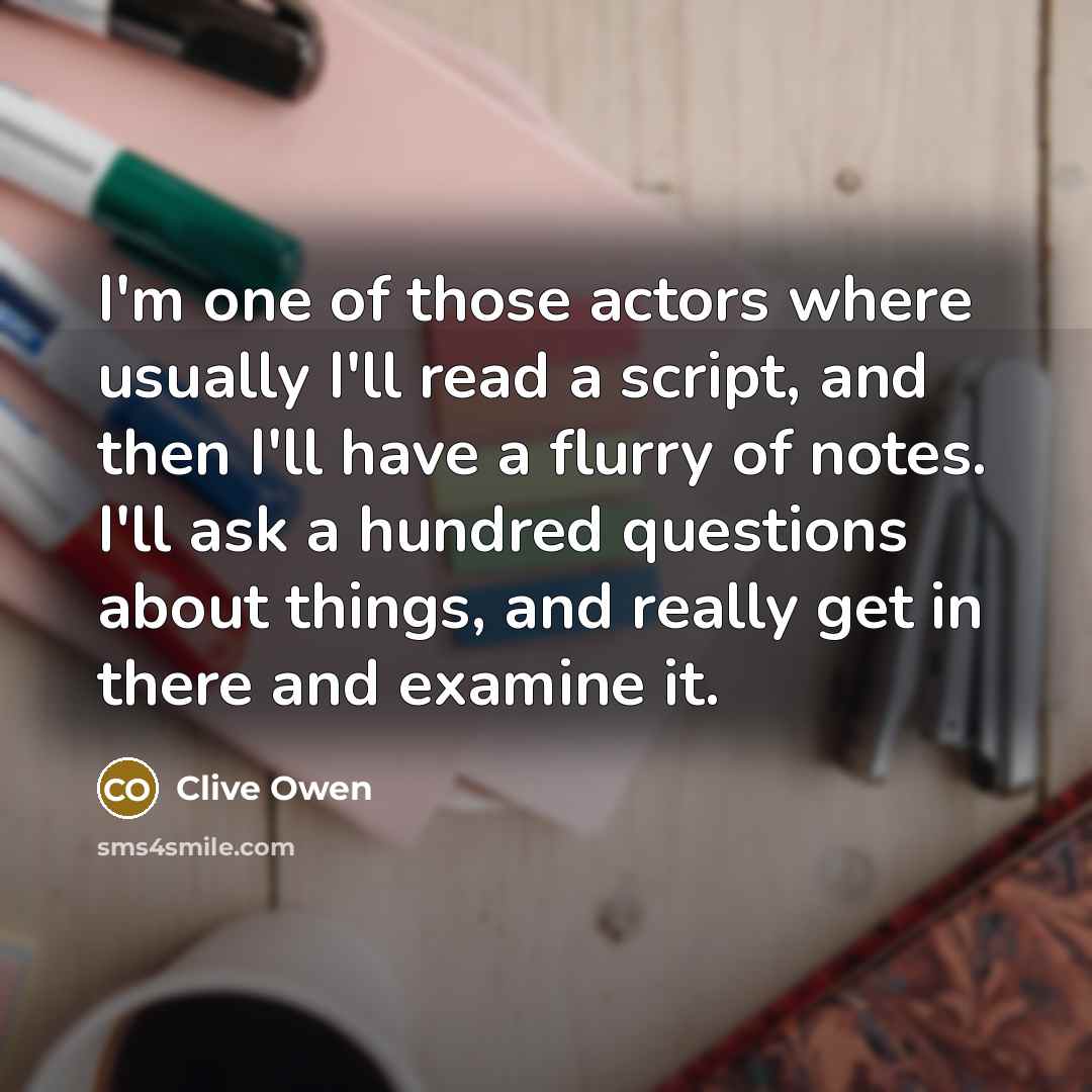 “I'm one of those actors where usually I'll read a…” quote by Clive Owen