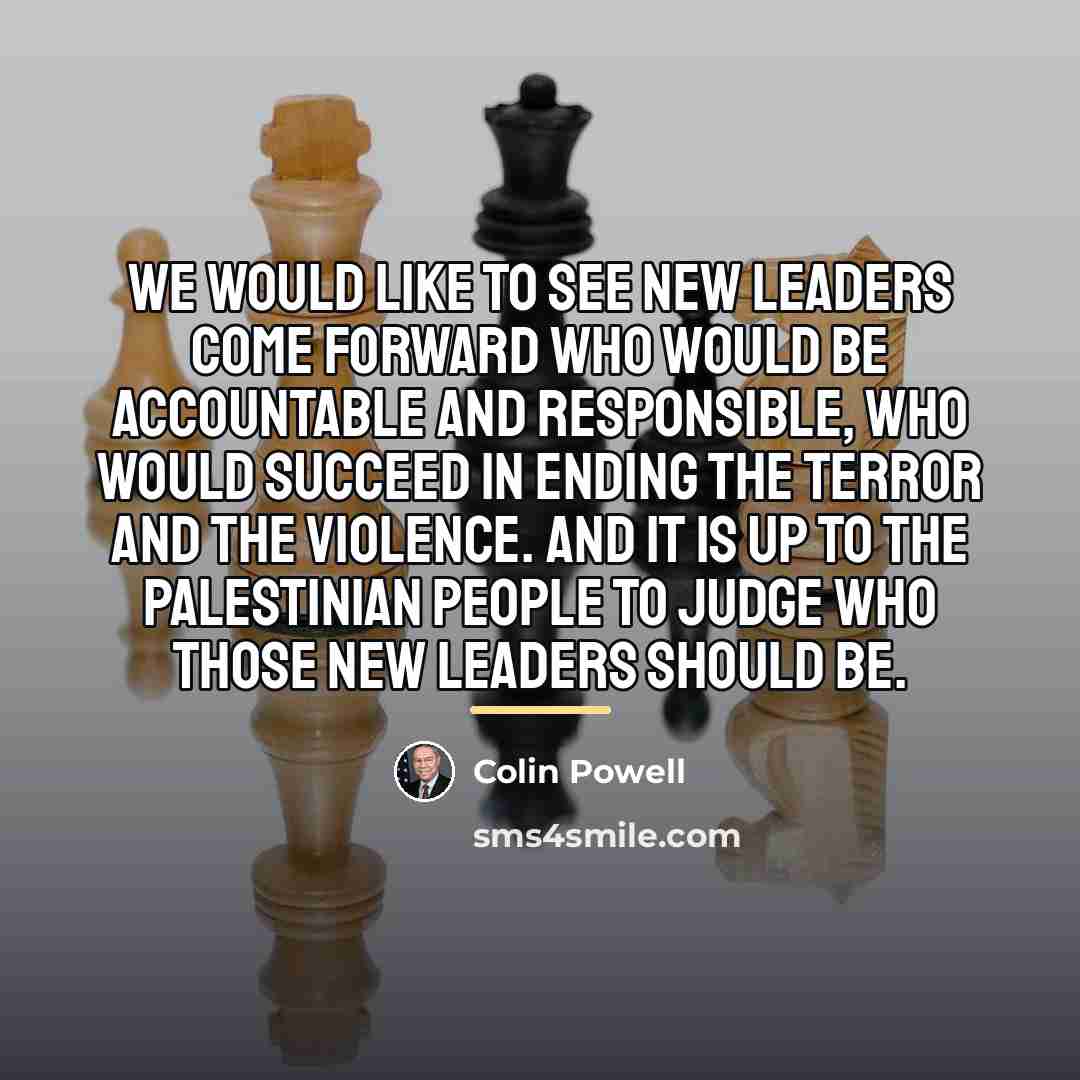 “We would like to see new leaders come forward who…” quote by Colin Powell