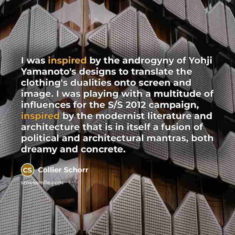 “I was inspired by the androgyny of Yohji Yamanoto's designs…” quote by Collier Schorr