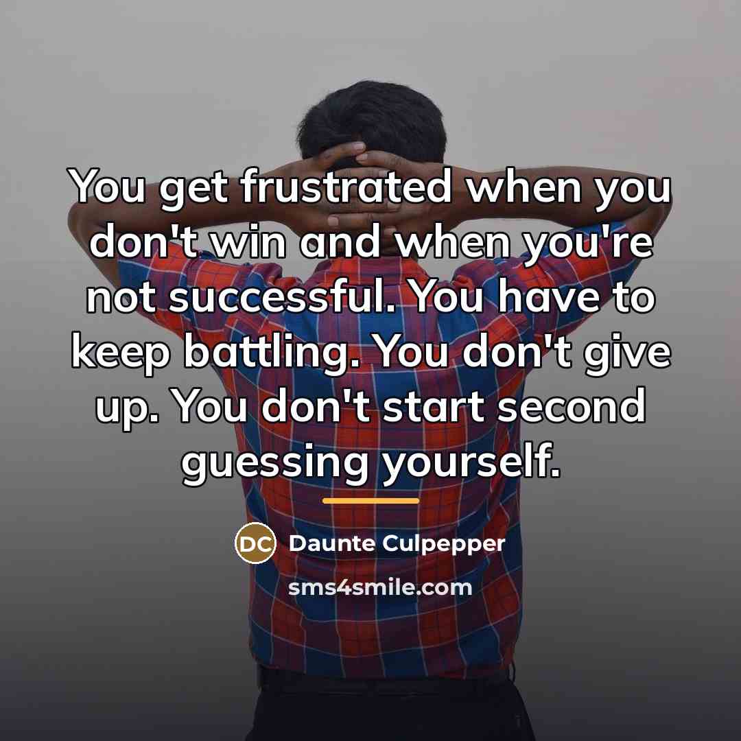 “You get frustrated when you don't win and when you're…” quote by Daunte Culpepper