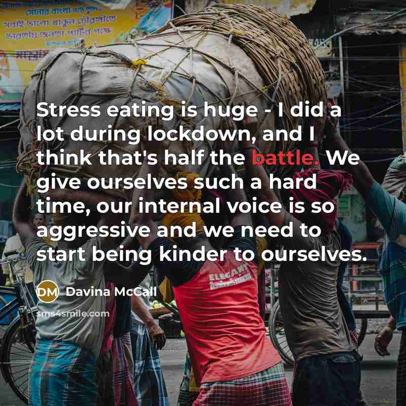 “Stress eating is huge - I did a lot during…” quote by Davina McCall
