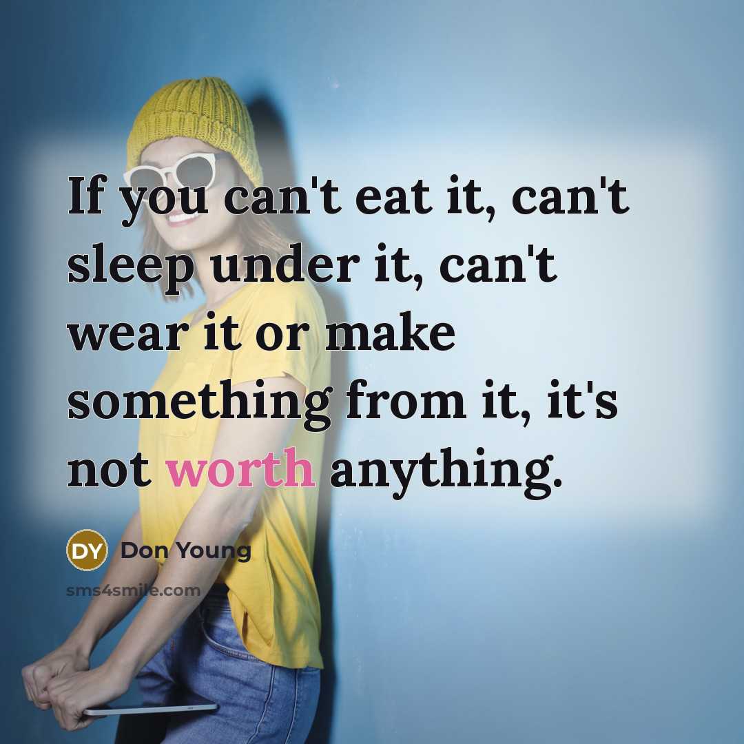 “If you can't eat it, can't sleep under it, can't…” quote by Don Young