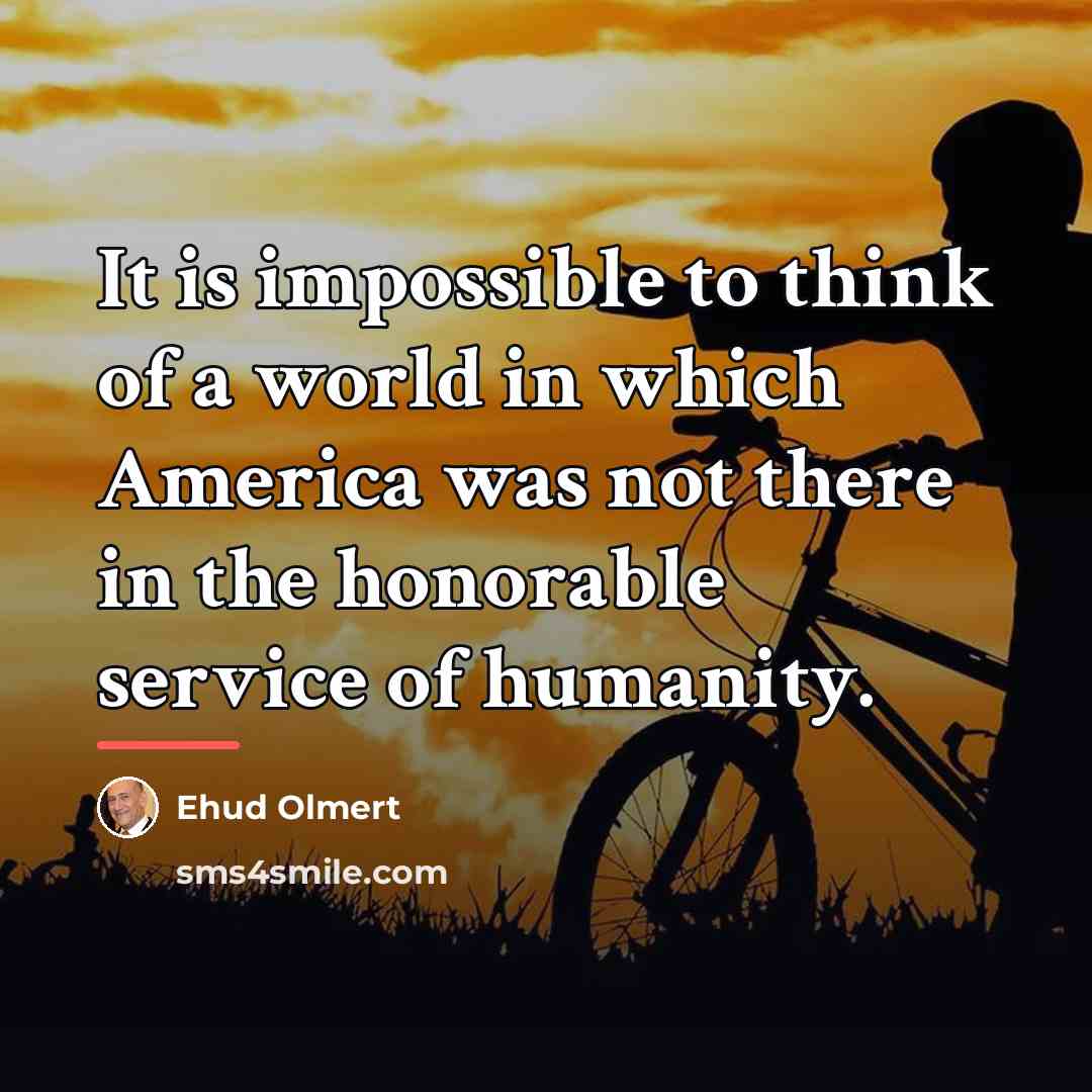 “It is impossible to think of a world in which…” quote by Ehud Olmert