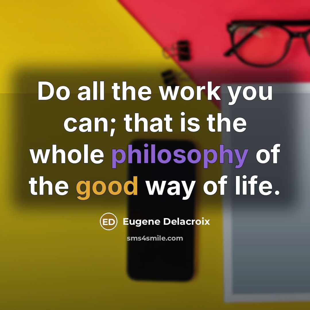 “Do all the work you can; that is the whole…” quote by Eugene Delacroix