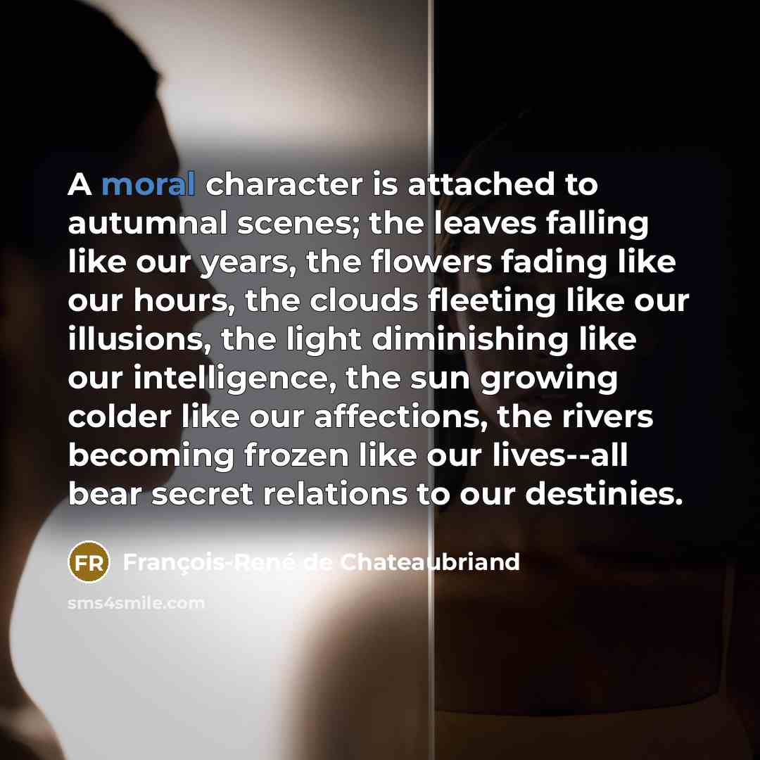 “A moral character is attached to autumnal scenes; the leaves…” quote by François-René de Chateaubriand