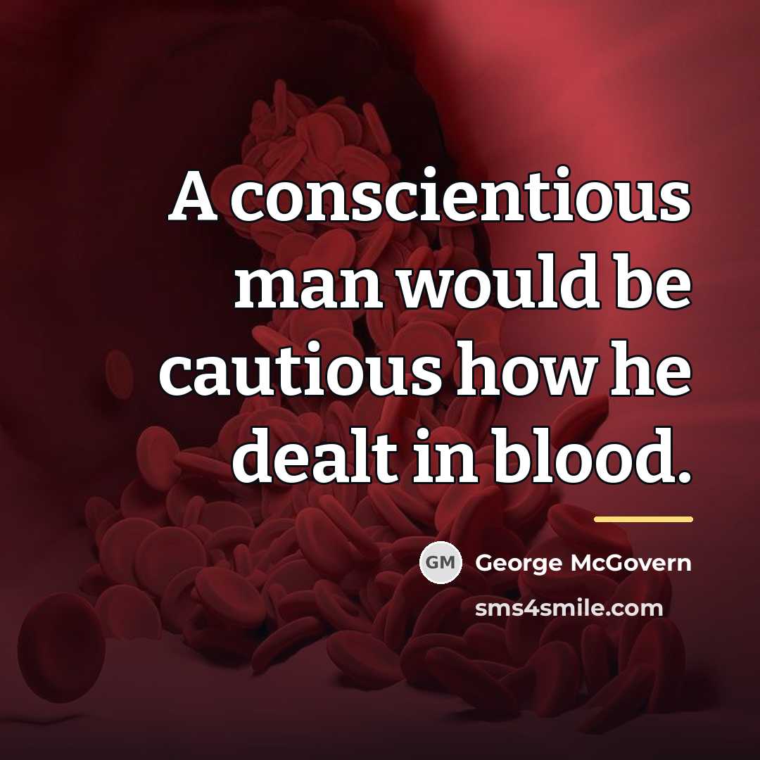 “A conscientious man would be cautious how he dealt in…” quote by George McGovern