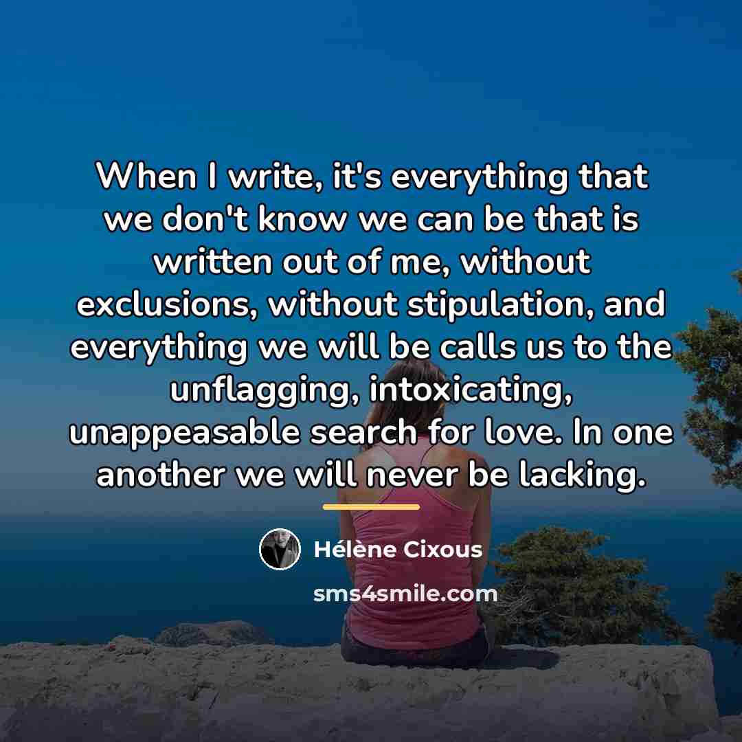 “When I write, it's everything that we don't know we…” quote by Helene Cixous