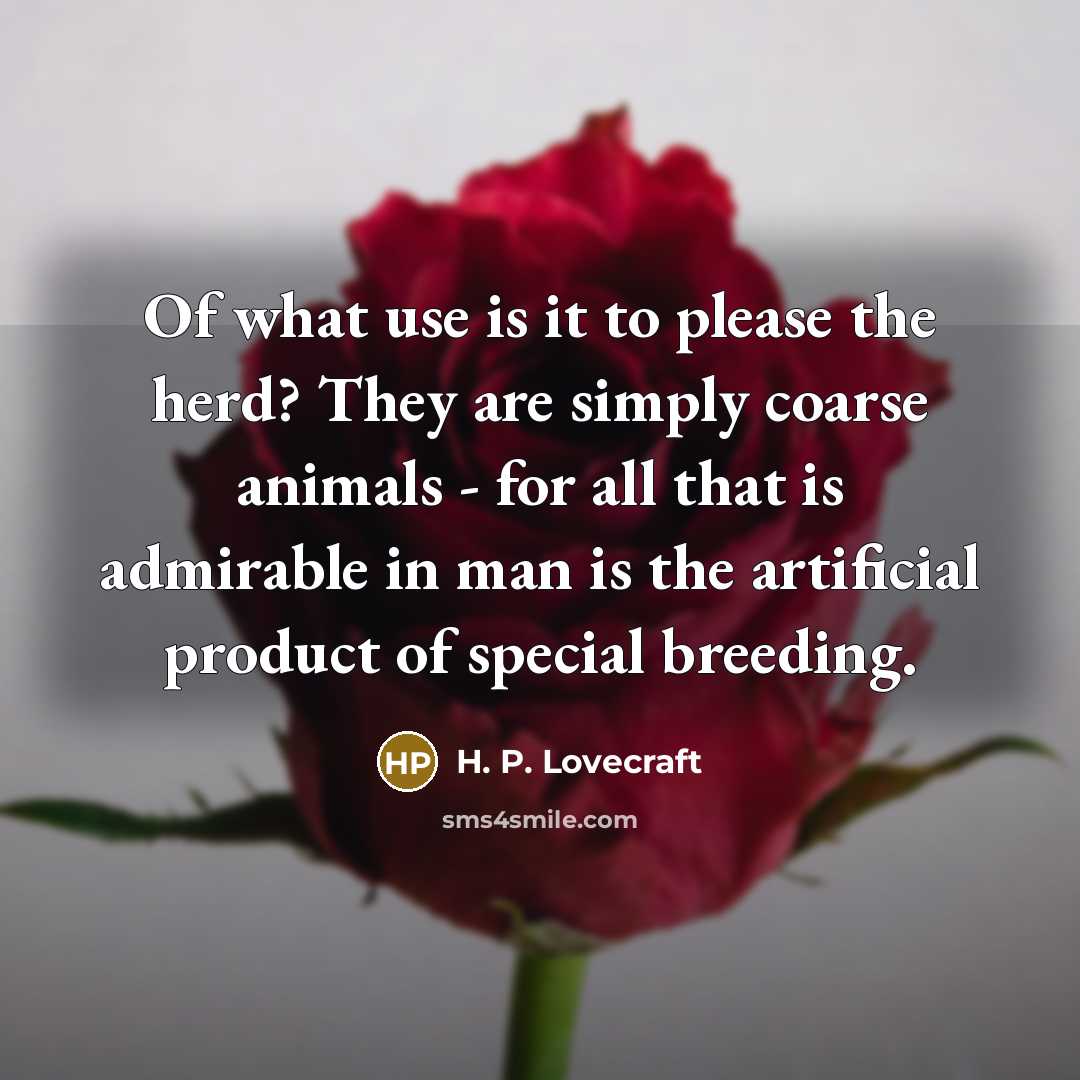 “Of what use is it to please the herd? They…” quote by H. P. Lovecraft