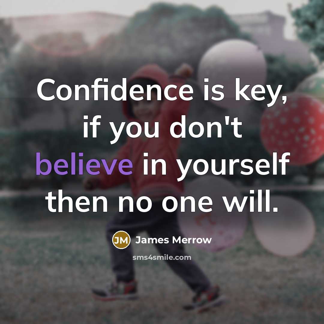 “Confidence is key, if you don't believe in yourself then…” quote by James Merrow