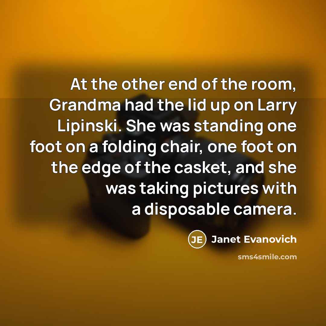“At the other end of the room, Grandma had the…” quote by Janet Evanovich
