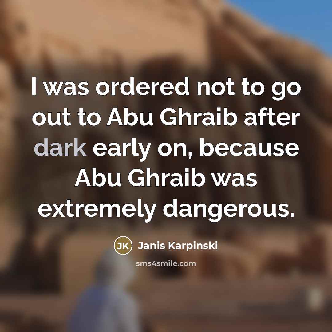 “I was ordered not to go out to Abu Ghraib…” quote by Janis Karpinski