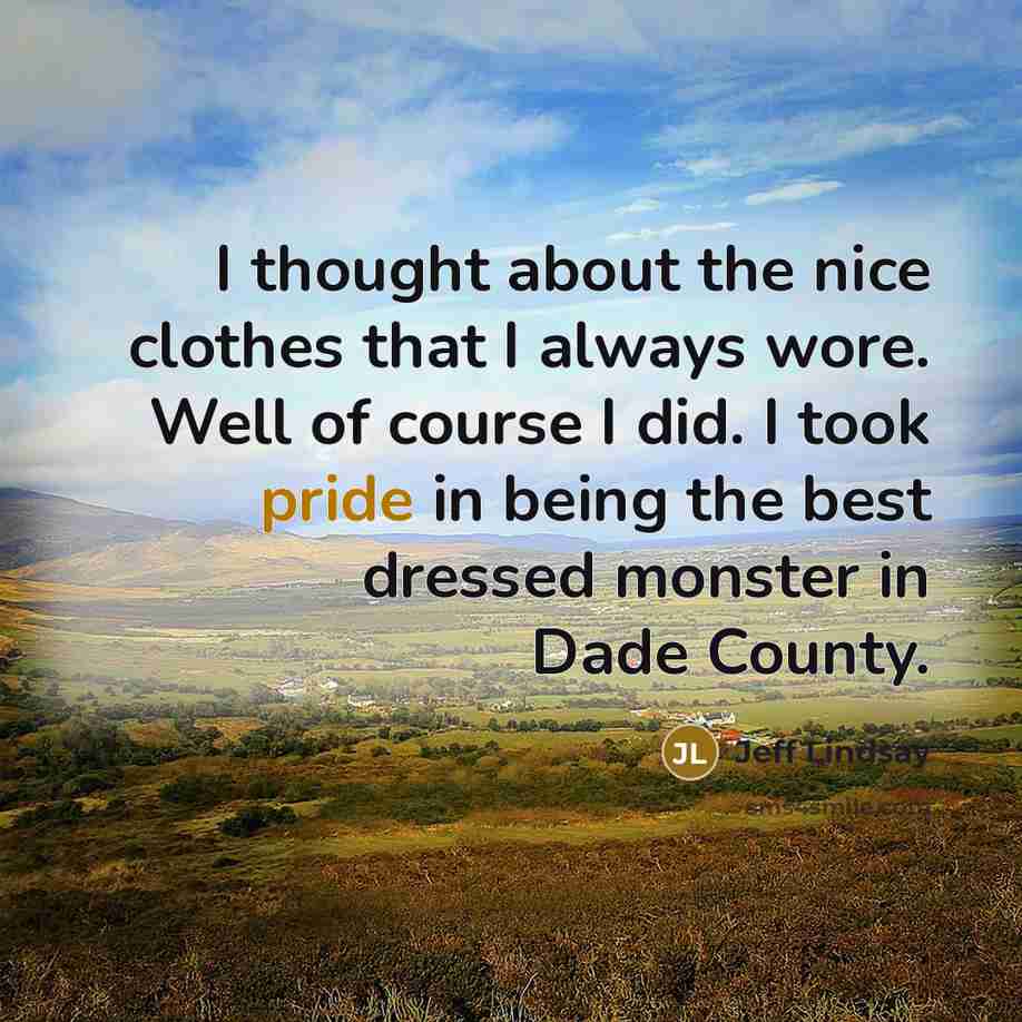 “I thought about the nice clothes that I always wore.…” quote by Jeff Lindsay